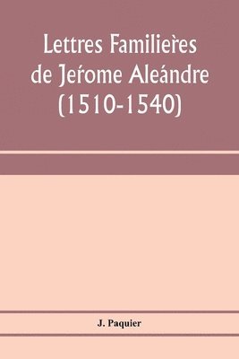 bokomslag Lettres familie&#768;res de Je&#769;rome Ale&#769;andre (1510-1540)