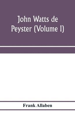 bokomslag John Watts de Peyster (Volume I)