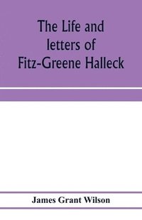 bokomslag The life and letters of Fitz-Greene Halleck
