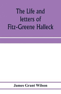 The life and letters of Fitz-Greene Halleck 1