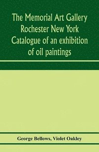 bokomslag The Memorial Art Gallery Rochester New York Catalogue of an exhibition of oil paintings