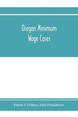 Edwin V O'Hara, Felix Frankfurter - Oregon minimum wage cases, Häftad