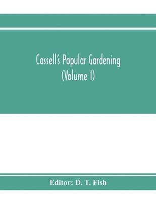 Cassell's popular gardening (Volume I) 1