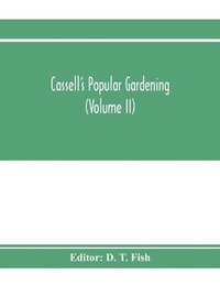 bokomslag Cassell's popular gardening (Volume II)