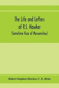 bokomslag The life and letters of R.S. Hawker (sometime Vicar of Morwenstow)