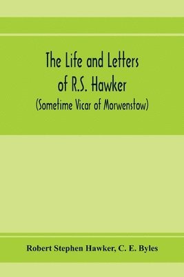 Robert Stephen Hawker, C E Byles, C. E. Byles - life and letters of R.S. Hawker (sometime Vicar of Morwenstow), Häftad