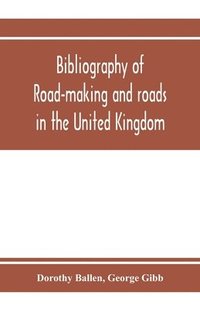 bokomslag Bibliography of road-making and roads in the United Kingdom