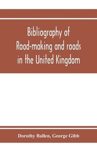 bokomslag Bibliography of road-making and roads in the United Kingdom