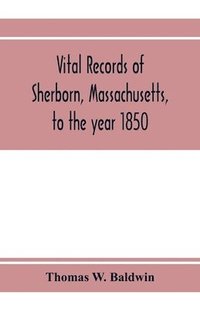 bokomslag Vital records of Sherborn, Massachusetts, to the year 1850
