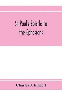 bokomslag St. Paul's epistle to the Ephesians