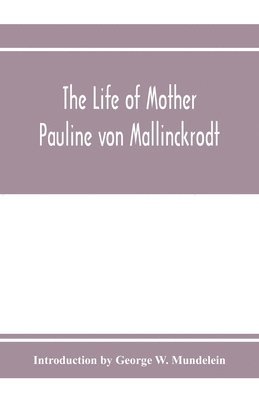 bokomslag Life of Mother Pauline von Mallinckrodt