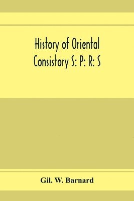 bokomslag History of Oriental consistory S