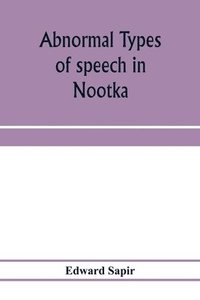 bokomslag Abnormal types of speech in Nootka; Noun reduplication in Comox, a Salish language of Vancouver Island