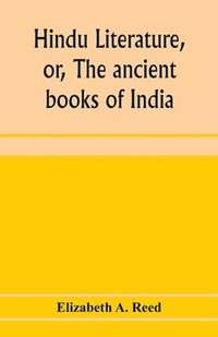 bokomslag Hindu literature, or, The ancient books of India