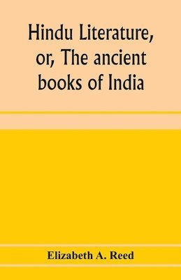 Hindu literature, or, The ancient books of India 1