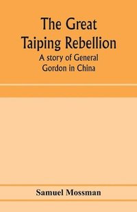 bokomslag The great Taiping Rebellion