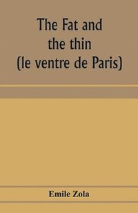 bokomslag fat and the thin; (le ventre de Paris)