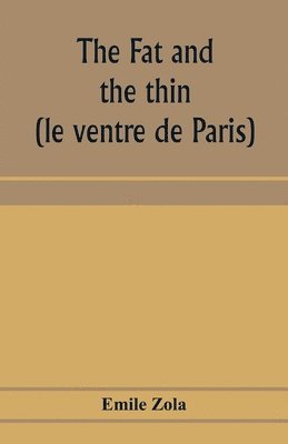 bokomslag fat and the thin; (le ventre de Paris)
