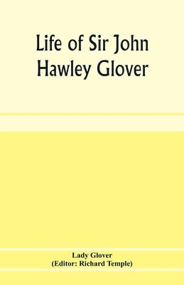 Life of Sir John Hawley Glover 1