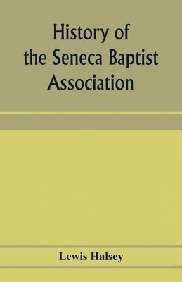 bokomslag History of the Seneca Baptist Association