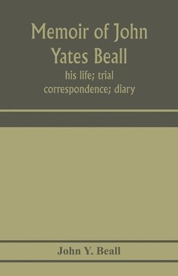 Memoir of John Yates Beall 1