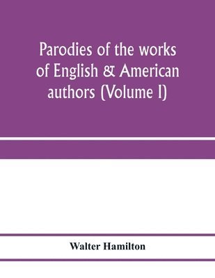 Parodies of the works of English & American authors (Volume I) 1