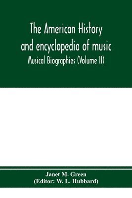 bokomslag American history and encyclopedia of music; Musical Biographies (Volume II)