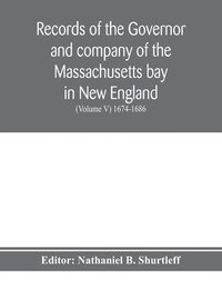 bokomslag Records of the governor and company of the Massachusetts bay in New England (Volume V) 1674-1686
