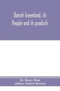 bokomslag Danish Greenland, its people and its products