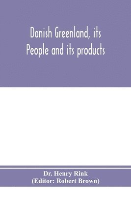 Danish Greenland, its people and its products 1