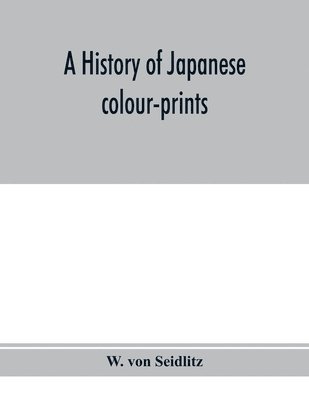 W Von Seidlitz - history of Japanese colour-prints, Häftad