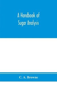 bokomslag A handbook of sugar analysis