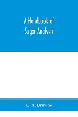 C A Browne, C. A. Browne - handbook of sugar analysis, Häftad