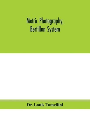 Metric photography, Bertillon system; new apparatus for the criminal department; directions for use and consideration of the applications to forensic medicine and anthropology 1