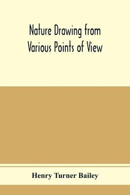 Henry Turner Bailey - Nature drawing from various points of view, Häftad