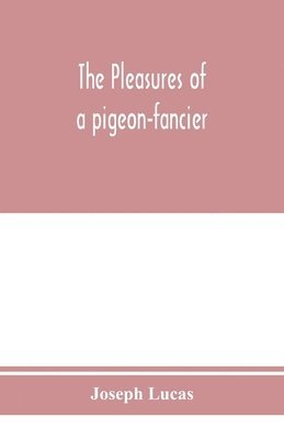 The pleasures of a pigeon-fancier 1
