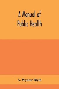 bokomslag A manual of public health