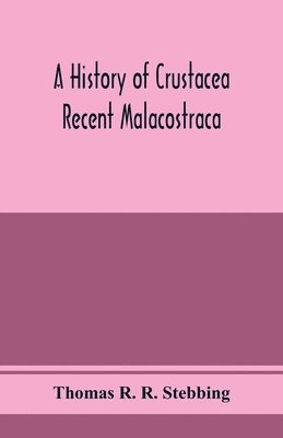 A history of Crustacea; recent Malacostraca 1