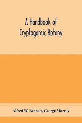 Alfred W Bennett, George Murray - handbook of cryptogamic botany, Häftad