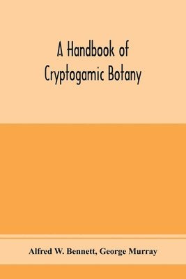 bokomslag A handbook of cryptogamic botany