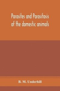 bokomslag Parasites and parasitosis of the domestic animals