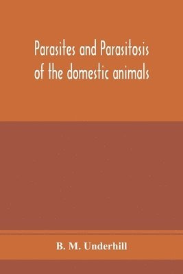 bokomslag Parasites and parasitosis of the domestic animals