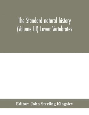 The standard natural history (Volume III) Lower Vertebrates 1