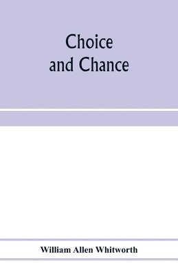 Choice and chance; an elementary treatise on permutations, combinations, and probability, with 640 exercises 1