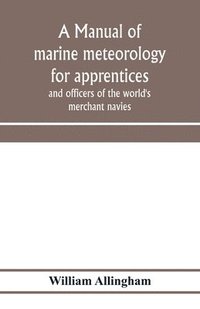 bokomslag manual of marine meteorology for apprentices and officers of the world's merchant navies