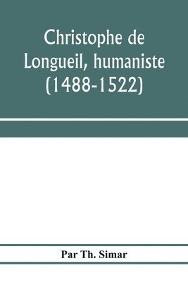 bokomslag Christophe de Longueil, humaniste (1488-1522)