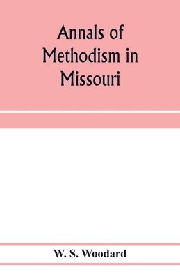 Annals of Methodism in Missouri 1