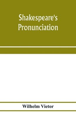 bokomslag Shakespeare's pronunciation; A Shakespeare Phonology with a Rime-Index to the Poems as a Pronouncing Vocabulary