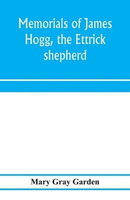 bokomslag Memorials of James Hogg, the Ettrick shepherd