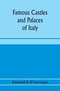 bokomslag Famous castles and palaces of Italy